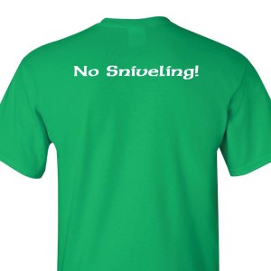 Green t-shirt with "No Sniveling!" text on the back in white.